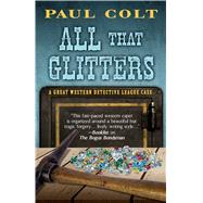 All That Glitters by Colt, Paul, 9781432849559