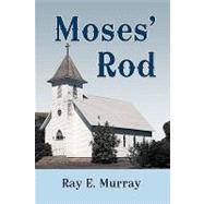 Moses' Rod,Murray, Ray E.,9781449089559