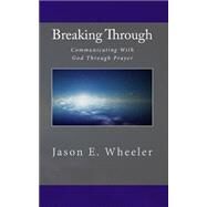 Breaking Through by Wheeler, Jason E., 9781456539559