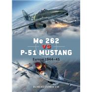 Me 262 vs P-51 Mustang by Forsyth, Robert; Laurier, Jim; Hector, Gareth, 9781472829559