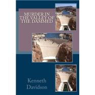 Murder in the Valley of the Dammed by Davidson, Kenneth, 9781502379559