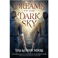 Dreams of the Dark Sky by Myers, Tina Lecount, 9781597809559