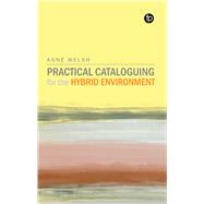Cataloguing and Decision-Making in a Hybrid Environment by Welsh, Anne, 9781856049559