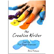 The Creative Writer, Level One Five Finger Exercise by Fishman, Boris, 9781933339559
