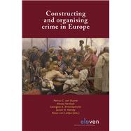 Constructing and Organising Crime in Europe by Duyne, Petrus C.; Serdyuk, Alexey; Antonopoulos, Georgios A.; Harvey, Jackie H.; Lampe, Klaus, 9789462369559