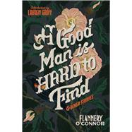 A Good Man Is Hard to Find and Other Stories by O'Connor, Flannery; Groff, Lauren, 9780358139560