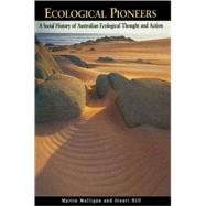 Ecological Pioneers: A Social History of Australian Ecological Thought and Action by Martin Mulligan , Stuart Hill, 9780521009560