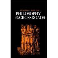 Philosophy at the Crossroads by Edward G. Ballard, 9780807149560