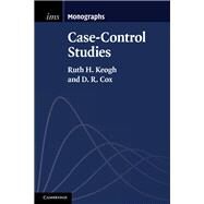 Case-control Studies by Keogh, Ruth H.; Cox, D. R., 9781107019560