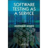 Software Testing as a Service by Ahmed; Ashfaque, 9781420099560