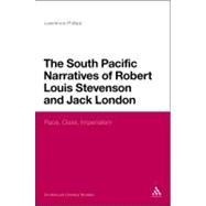 The South Pacific Narratives of Robert Louis Stevenson and Jack London Race, Class, Imperialism by Phillips, Lawrence, 9781441199560