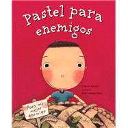 Pastel para enemigos (Enemy Pie Spanish language edition) by Munson, Derek; King, Tara Calahan, 9781452159560