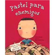 Pastel para enemigos (Enemy Pie Spanish language edition) (Spanish Books for Kids, Friendship Book for Children) by Munson, Derek; King, Tara Calahan, 9781452159560