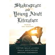 Shakespeare and Young Adult Literature Pairing and Teaching by Malo-Juvera, Victor; Greathouse, Paula; Eisenbach, Brooke, 9781475859560