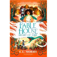 Fablehouse: Heart of Fire by Emma Norry, 9781526649560