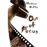 Out of Focus by Buffie, Margaret, 9781553379560