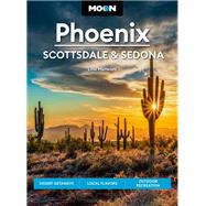 Moon Phoenix, Scottsdale & Sedona Desert Getaways, Local Flavors, Outdoor Recreation by Menconi, Lilia, 9781640499560