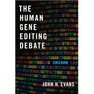 The Human Gene Editing Debate by Evans, John H., 9780197519561
