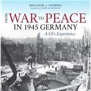 From War to Peace in 1945 Germany by Fleming, Malcolm L.; Madison, James H.; Cook, Bradley D. (AFT), 9780253019561