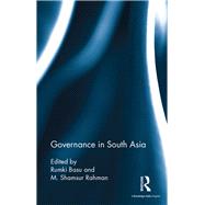 Governance in South Asia by Basu, Rumki; Rahman, M. Shamsur, 9780367279561