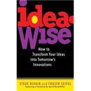IdeaWise How to Transform Your Ideas into Tomorrow's Innovations by Rivkin, Steve; Seitel, Fraser, 9780471129561