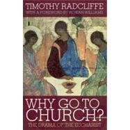 Why Go to Church? The Drama of the Eucharist by Radcliffe, Timothy, 9780826499561
