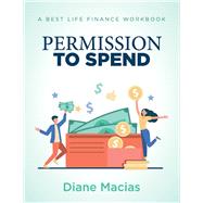 Permission To Spend A Best Life Finance Workbook by Macias, Diane, 9781098349561