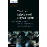 The Local Relevance of Human Rights by De Feyter, Koen; Parmentier, Stephan; Timmerman, Christiane; Ulrich, George, 9781107009561