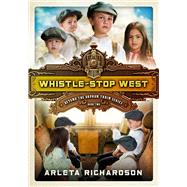 Whistle-Stop West by Richardson, Arleta, 9781434709561