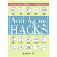 Anti-aging Hacks by Asp, Karen, 9781507209561