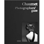 Chaumet. Photographers' gaze by Wootlon, Carol; Lecallier, Sylvie; Triebel, Flora, 9782850889561