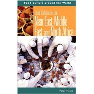 Food Culture In The Near East, Middle East, And North Africa by Heine, Peter, 9780313329562