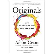 Originals: How Non-Conformists Move the World by Grant, Adam, 9780525429562