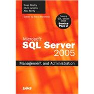SQL Server 2005 Management and Administration by Mistry, Ross; Amaris, Chris; Minty, Alec; Morimoto, Rand, 9780672329562