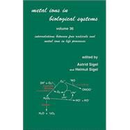 Metal Ions in Biological Systems: Volume 36:  Interrelations Between Free Radicals and Metal Ions in Life Processes by Sigel; Astrid, 9780824719562