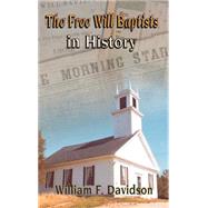 The Free Will Baptists in History by Davidson, William F., 9780892659562