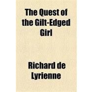 The Quest of the Gilt-edged Girl by Lyrienne, Richard De; Barden, Bertha Rickenbrode, 9781154459562