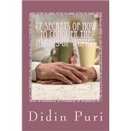 47 Secrets of How to Conquer the Hearts of Women by Puri, Didin Ratna, 9781507749562
