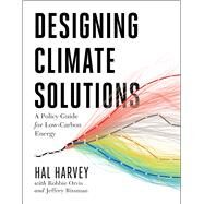 Designing Climate Solutions by Harvey, Hal; Orvis, Robbie (CON); Rissman, Jeffrey (CON); O'Boyle, Michael (CON); Busch, Chris (CON), 9781610919562