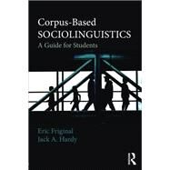 Corpus-Based Sociolinguistics: A Guide for Students by Friginal; Eric, 9780415529563