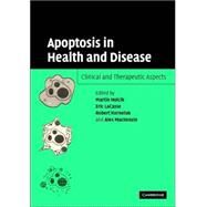Apoptosis in Health and Disease: Clinical and Therapeutic Aspects by Edited by Martin Holcik , Eric C. LaCasse , Alex E. MacKenzie , Robert G. Korneluk, 9780521529563