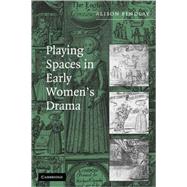 Playing Spaces in Early Women's Drama by Alison Findlay, 9780521839563