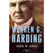 Warren G. Harding The American Presidents Series: The 29th President, 1921-1923 by Dean, John W.; Schlesinger, Jr., Arthur M., 9780805069563