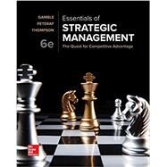 Loose-Leaf Essentials of Strategic Management by Gamble, John; Peteraf, Margaret; Thompson, Arthur, 9781260139563