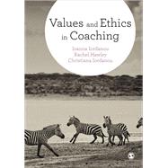 Values and Ethics in Coaching by Iordanou, Ioanna; Hawley, Rachel; Iordanou, Christiana, 9781473919563