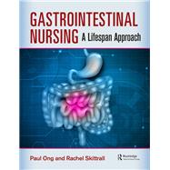 Gastrointestinal Nursing: A Lifespan Approach by Ong; Paul, 9781498769563