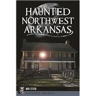 Haunted Northwest Arkansas by Steed, Bud, 9781625859563
