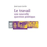Le travail, une nouvelle question politique by Jean-Louis Laville, 9782220059563