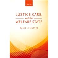 Justice, Care, and the Welfare State by Engster, Daniel, 9780198719564