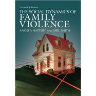 The Social Dynamics of Family Violence by Hattery, Angela; Smith, Earl, 9780367319564